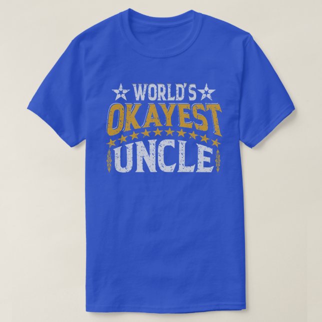 Worlds Okayest Uncle Funny Sarcastic Saying Father T-Shirt (Design Front)