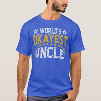 Worlds Okayest Uncle Funny Sarcastic Saying Father T-Shirt