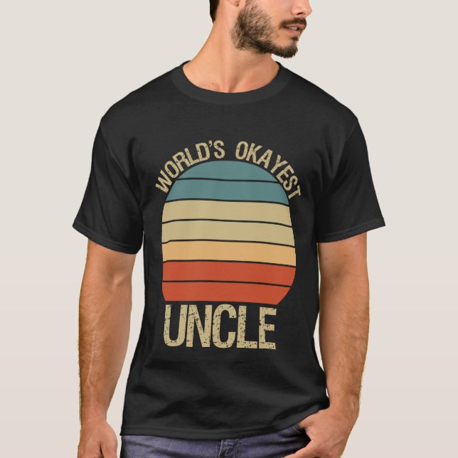 World's Okayest Uncle / funny Uncle saying Gift T-Shirt (Front)