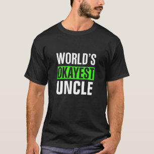 World's Okayest Uncle T-Shirt