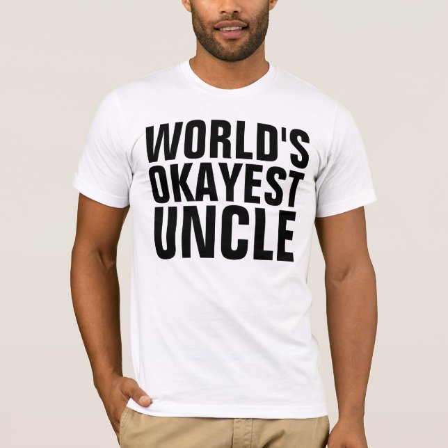 WORLD'S OKAYEST UNCLE t-shirts (Front)