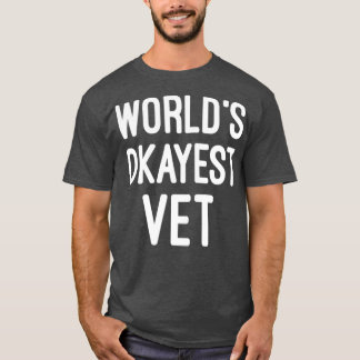worlds okayest vet Vet Veterinarian Ill be there f T-Shirt