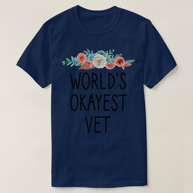 worlds okayest vet Vet Veterinarian Ill be there f T-Shirt (Design Front)