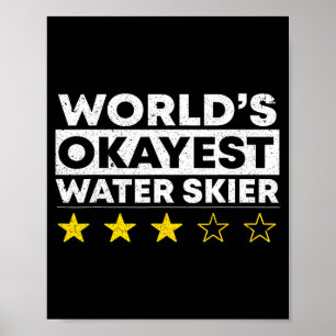 Worlds okayest water skier waterski water skiing poster