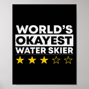 Worlds Okayest Water Skier Waterski Water Skiing W Poster