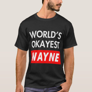Worlds okayest Wayne T-Shirt