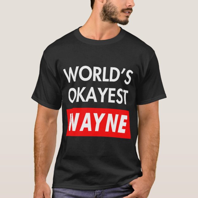 Worlds okayest Wayne T-Shirt (Front)