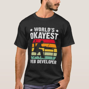 World's Okayest Web Developer T-Shirt