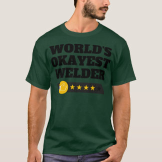Worlds Okayest Welder Funny Birthday Christmas Gag T-Shirt