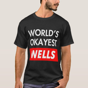 Worlds okayest Wells T-Shirt