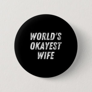 World's Okayest Wife, Funny Wife Birthday, New Bri 6 Cm Round Badge