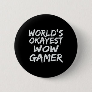 World's Okayest Wow Gamer Gift Funny Mmo Rpg Gamin 6 Cm Round Badge