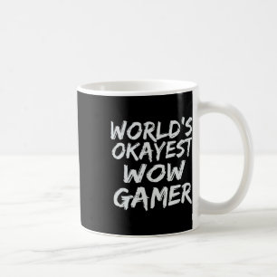 World's Okayest Wow Gamer Gift Funny Mmo Rpg Gamin Coffee Mug