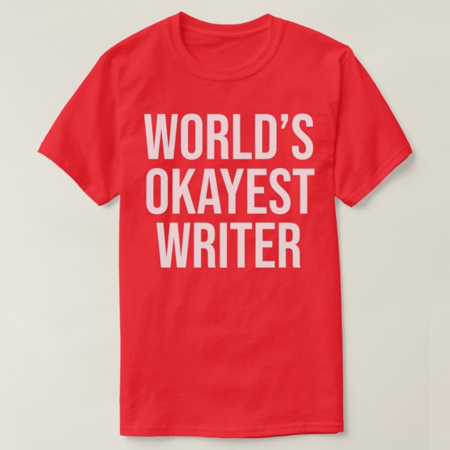 Worlds Okayest Writer T-Shirt (Design Front)
