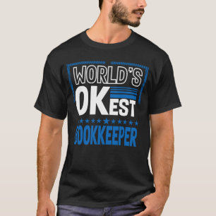 Worlds OKest Bookkeeper Bookkeeping Humour T-Shirt