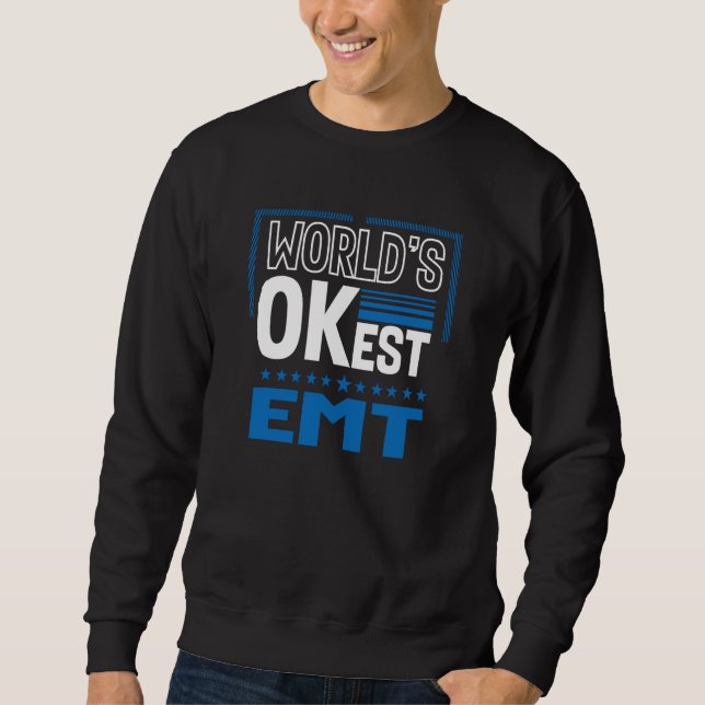 Worlds OKest EMT Paramedic Humor Sweatshirt (Front)