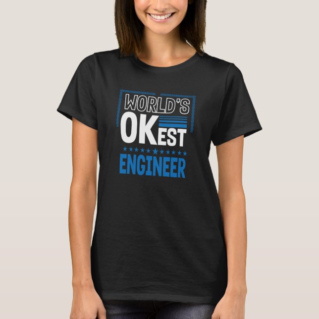Worlds OKest Engineer Engineering Humor Builder Wo T-Shirt (Front)