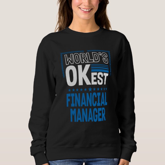 Worlds OKest Financial Manager Finance Officer Hum Sweatshirt (Front)