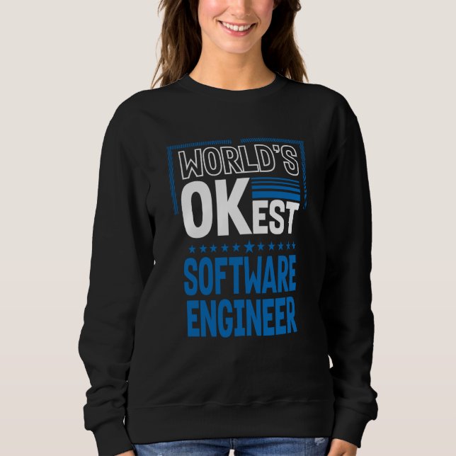 Worlds OKest Software Engineer Developer Humor Sweatshirt (Front)