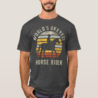 worlds okeyest horse rider T-Shirt