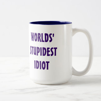 World's Stupidest Idiot Mug