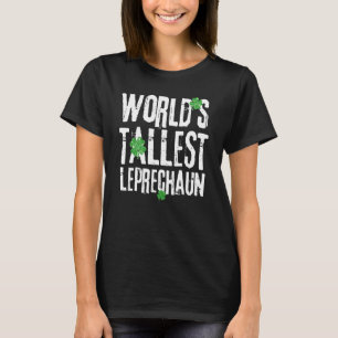 World's Tallest Leprechaun Funny St  Patricks T-Shirt