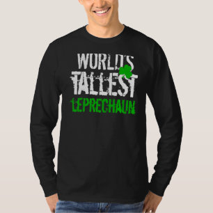 Worlds Tallest Leprechaun Shamrock Green Clover Bo T-Shirt