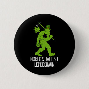 World's Tallest Leprechaun St Patricks Day Bigfoot 6 Cm Round Badge