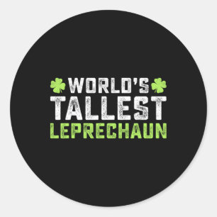 World's Tallest Leprechaun St Patrick's Day Saint Classic Round Sticker
