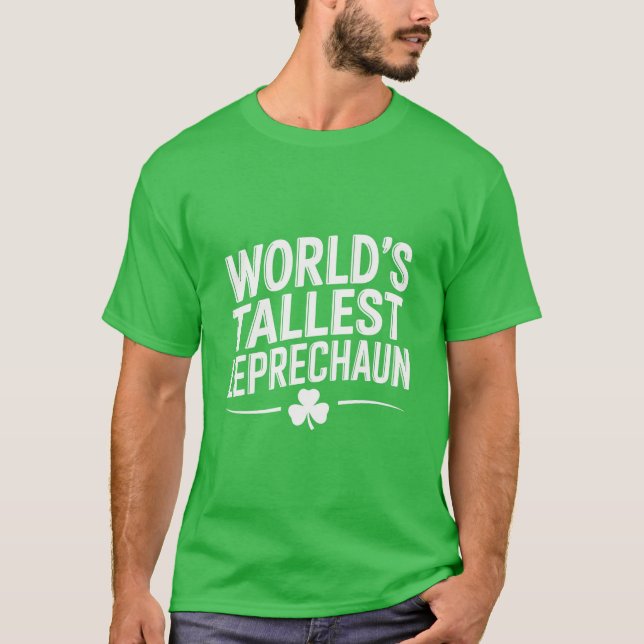 World's Tallest Leprechaun St. Patrick's Day T-Shirt (Front)
