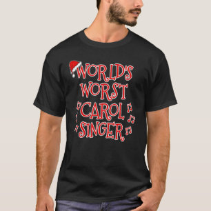 World's Worst Carol Singer Church Christmas   T-Shirt