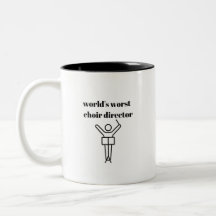 World's Worst Choir Director- Mug
