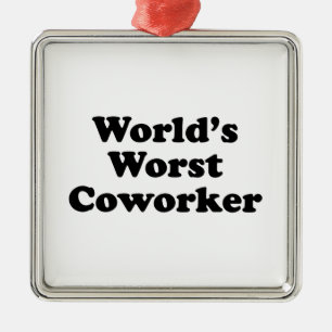 World's Worst Coworker Metal Ornament
