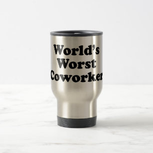 World's Worst Coworker Travel Mug