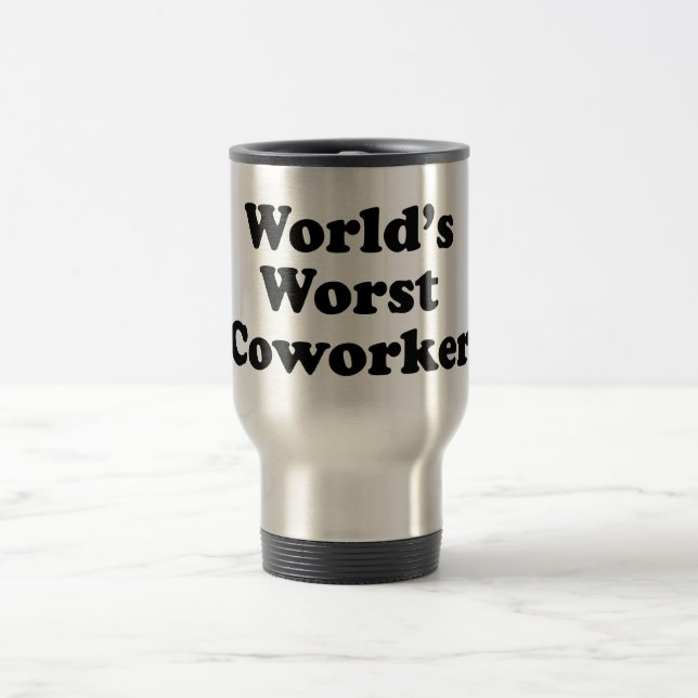 World's Worst Coworker Travel Mug (Center)