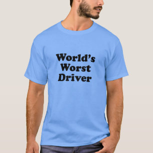 World's Worst Driver T-Shirt