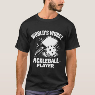 World's worst pickleball player - T-Shirt