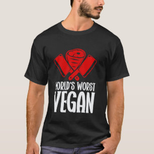 World's Worst Vegan Butcher T-Shirt