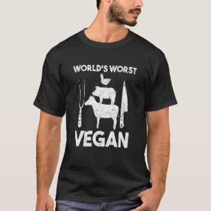 Worlds Worst Vegan Chicken Pig Cow Meat T-Shirt