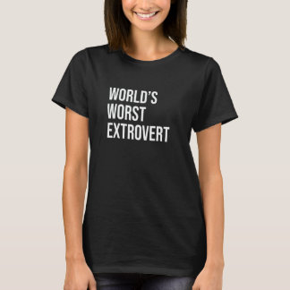 Worldu2019s Worst Extrovert, Funny Anti-Social Awk T-Shirt