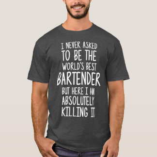 Worldx27s Best Bartender 8 T-Shirt