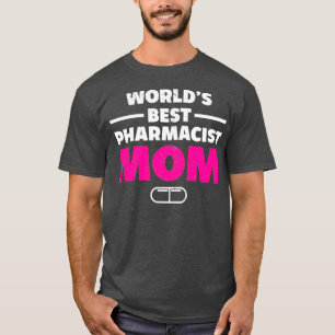 Worldx27s Best Pharmacist Mum Pharmacy Technician T-Shirt