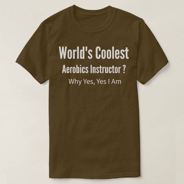 Worldx27s Coolest Aerobics Instructor T-Shirt (Design Front)