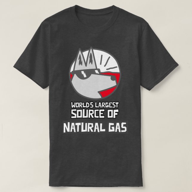 Worldx27s Largest Source of Natural Gas 20 T-Shirt (Design Front)