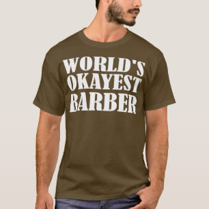 Worldx27s Okayest Barber 14 T-Shirt