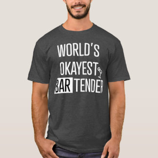 Worldx27s okayest bartender 17 T-Shirt