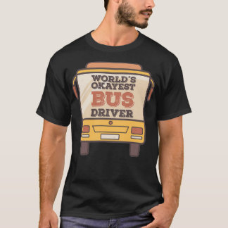 Worldx27s Okayest Bus Driver 5 T-Shirt