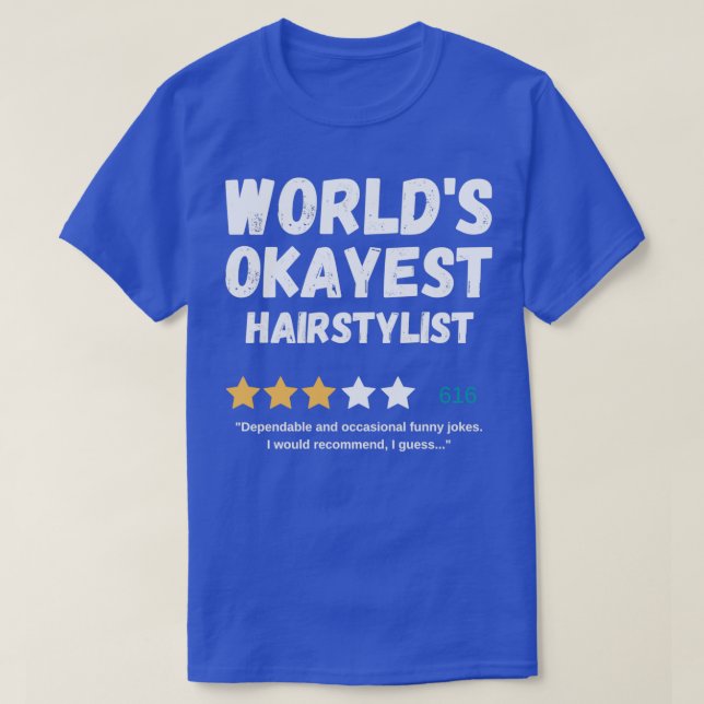 Worldx27s Okayest Hairstylist 2 T-Shirt (Design Front)