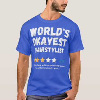Worldx27s Okayest Hairstylist 2 T-Shirt