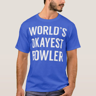 Worldx7s Okayest Bowler Funny Bowling T-Shirt